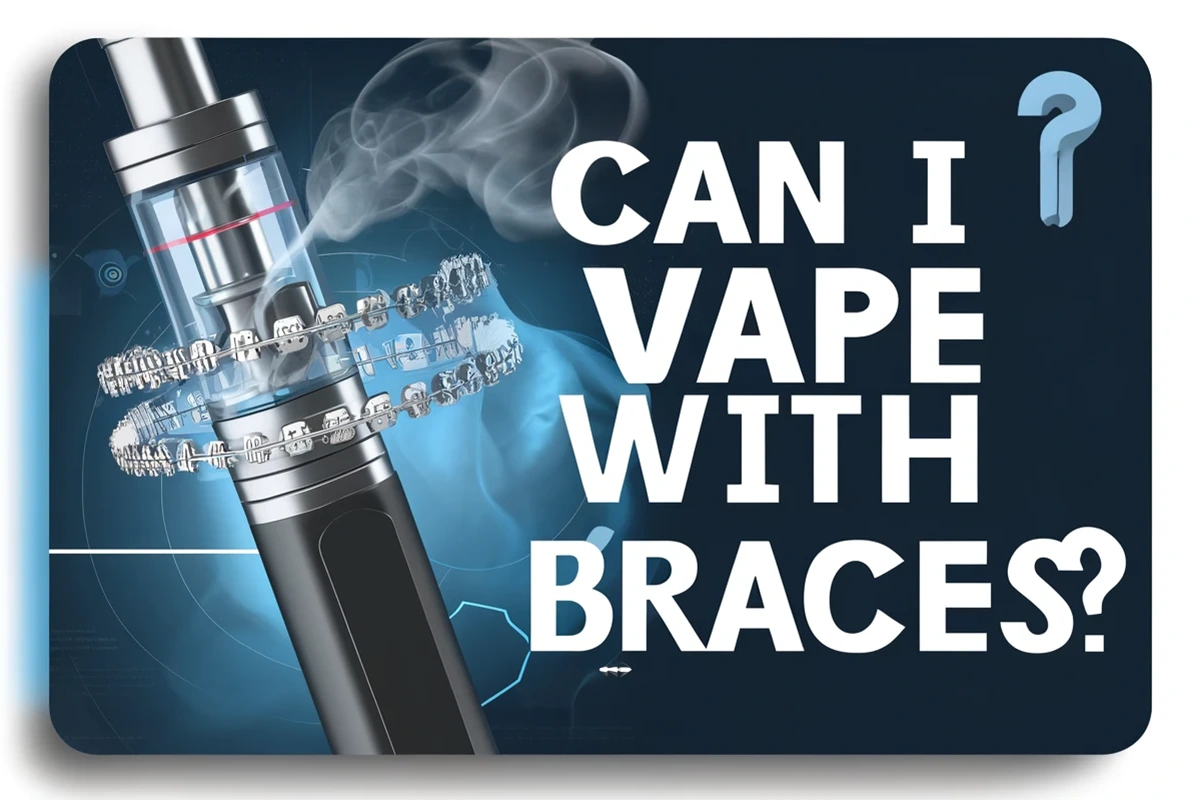 Can I Vape with Braces? Impact on Dental Care Explore Can I Vape with Braces