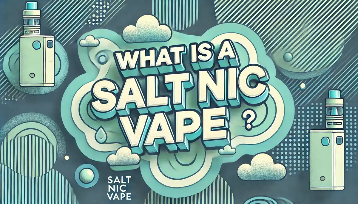 What Is a Salt Nic Vape? Feel Nicotine Reimagined! what is salt nic made of