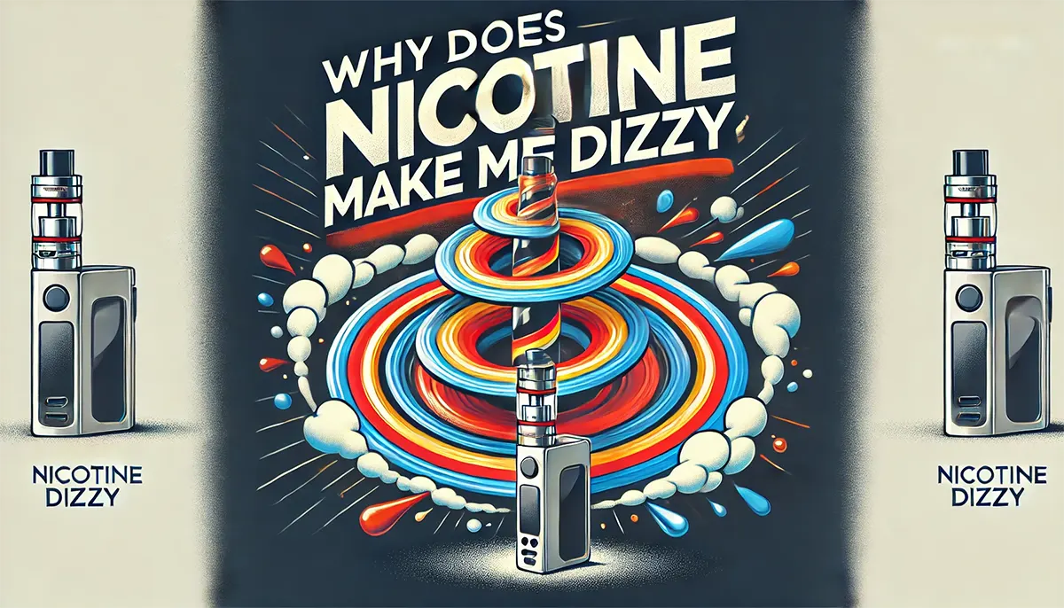 Why Does Nicotine Make Me Dizzy? Stop Feeling Lightheaded! nicotine dizzy