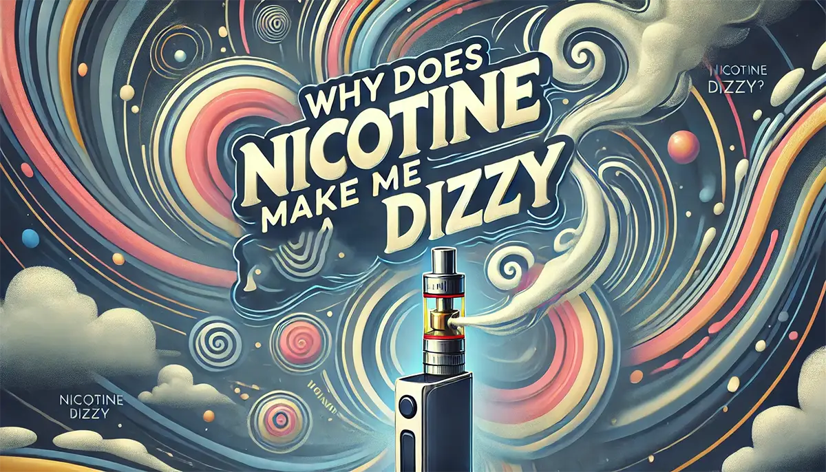 Why Does Nicotine Make Me Dizzy? Stop Feeling Lightheaded! nicotine makes me dizzy