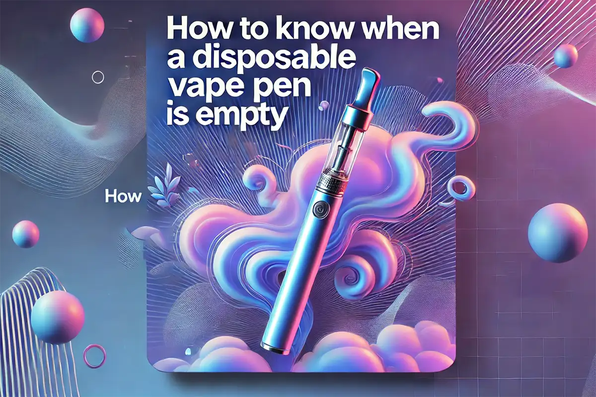 How to Know An Empty Disposable Vape Pen?