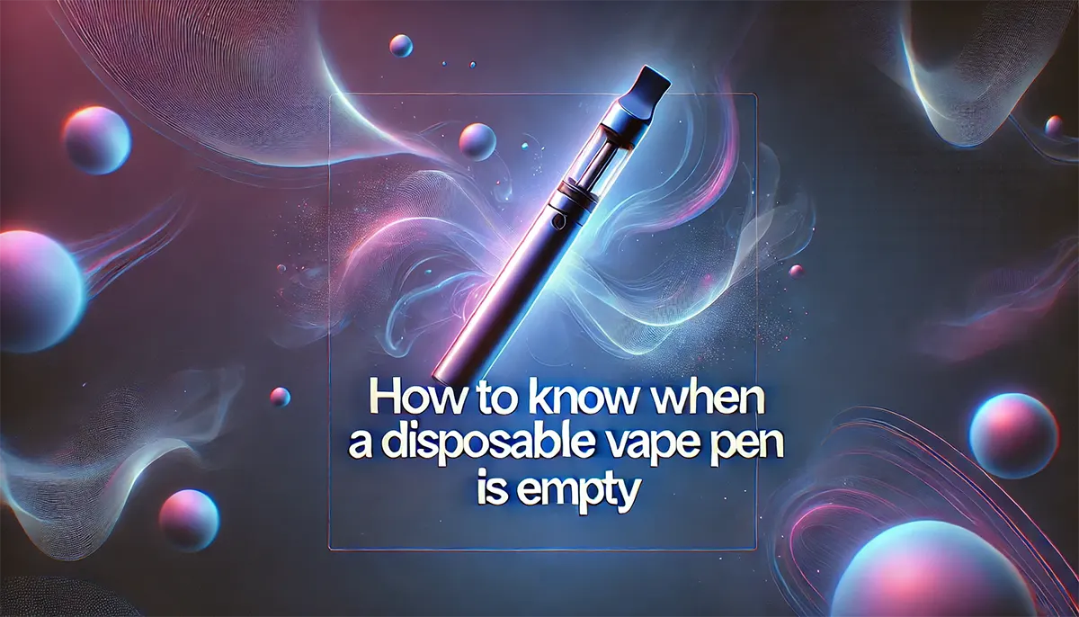 How to Know An Empty Disposable Vape Pen? how do you know when a disposable vape is empty