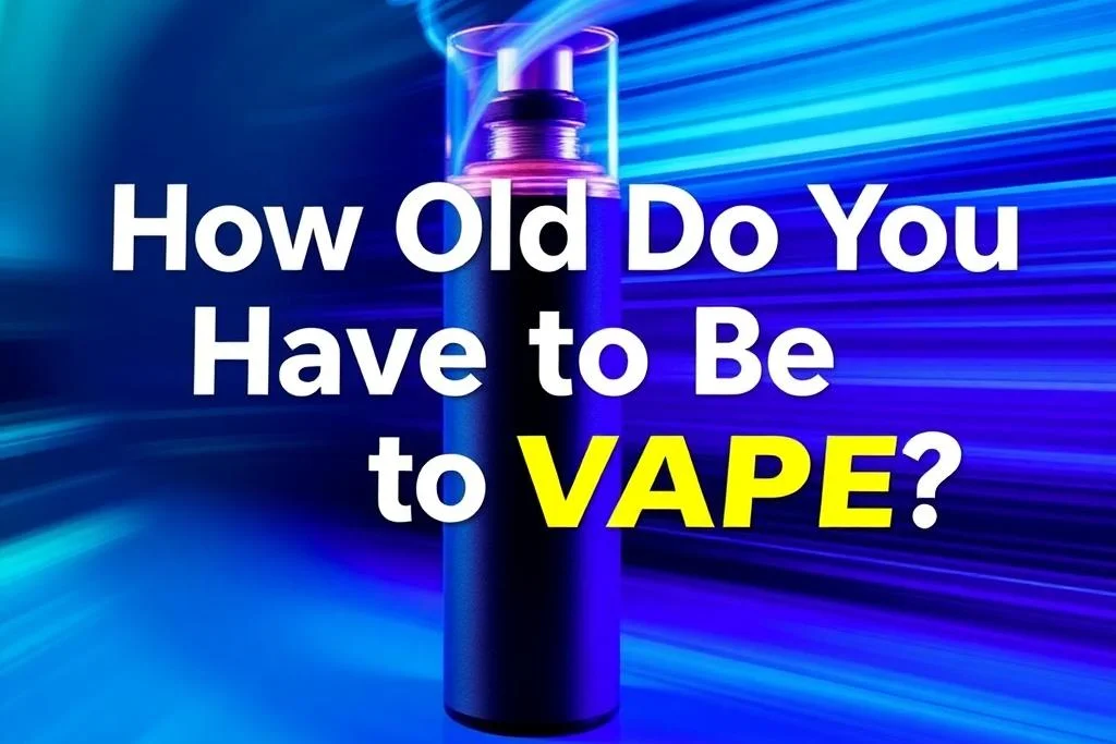 How Old Do You Have to Be to Vape?