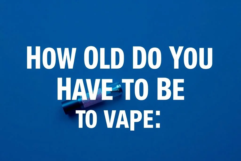How Old Do You Have to Be to Vape?