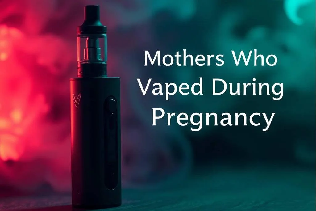 Mothers Who Vaped During Pregnancy: Risks, Effects, and Expert Advice