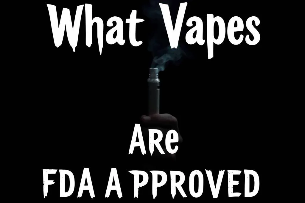 What Vapes Are FDA Approved? A Complete Guide for 2025