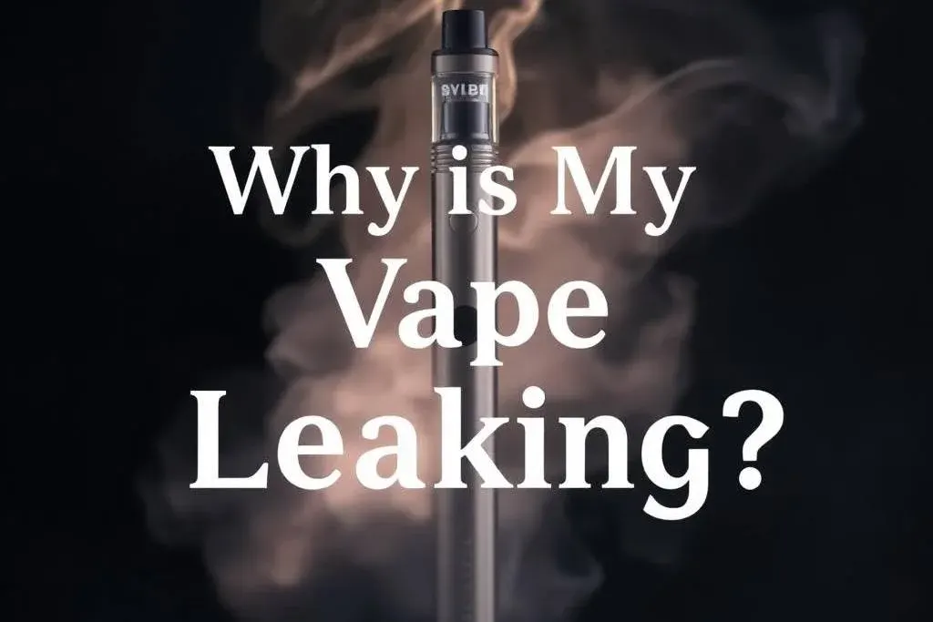 Article cover for Why Is My Vape Leaking?