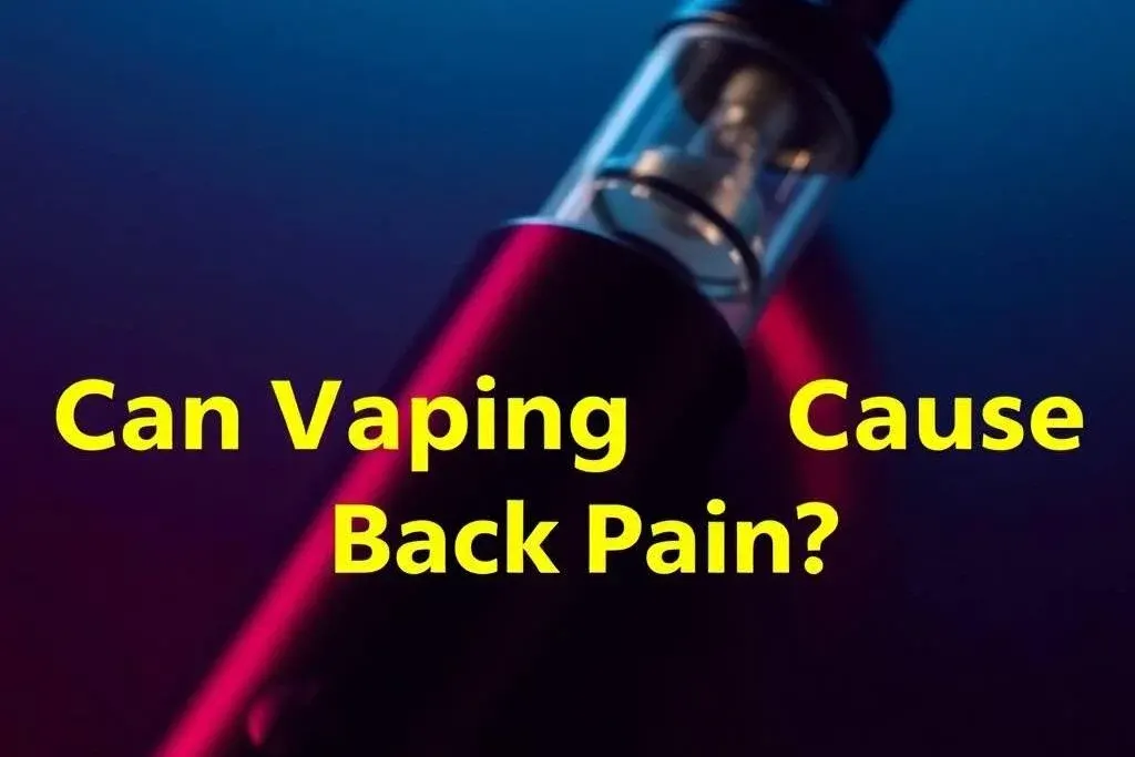 Can Vaping Cause Back Pain?