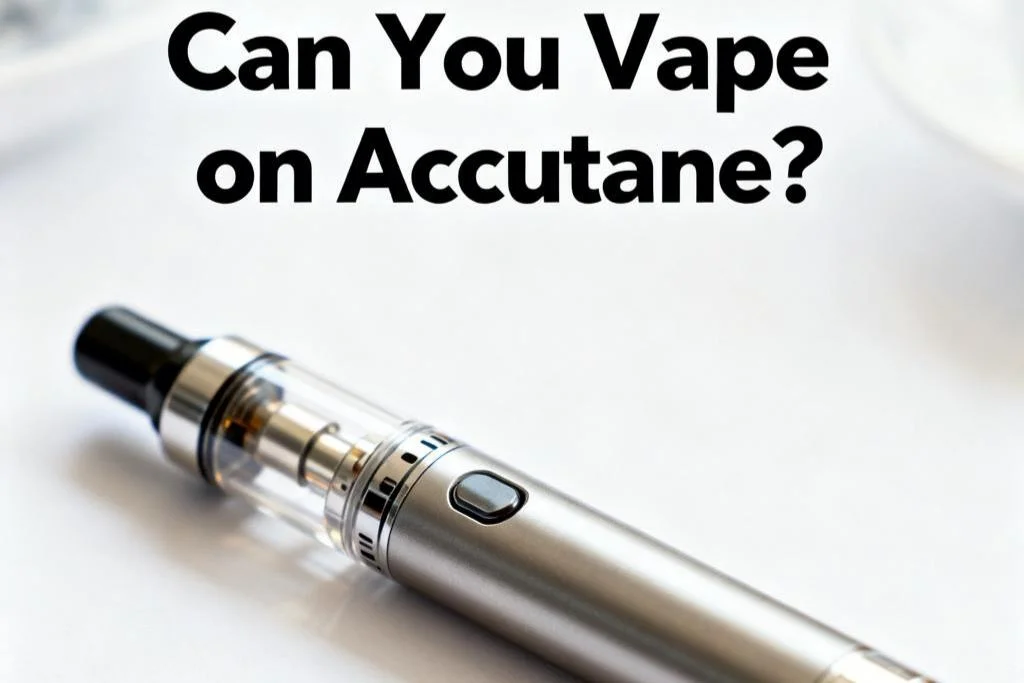 Can You Vape on Accutane? What Vapers Need to Know
