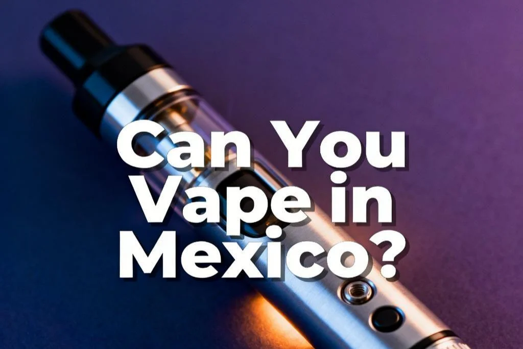 Can You Vape in Mexico?-1