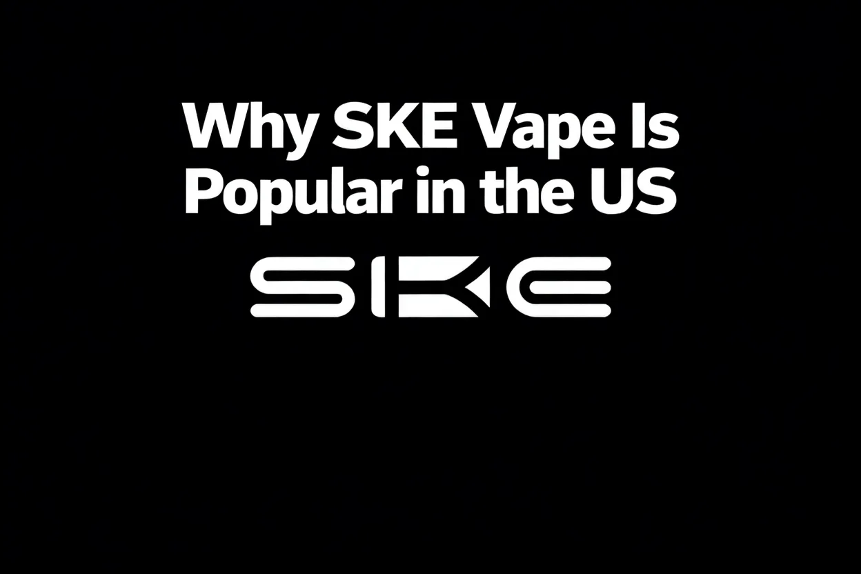 Why SKE Vape Is Popular in the US?