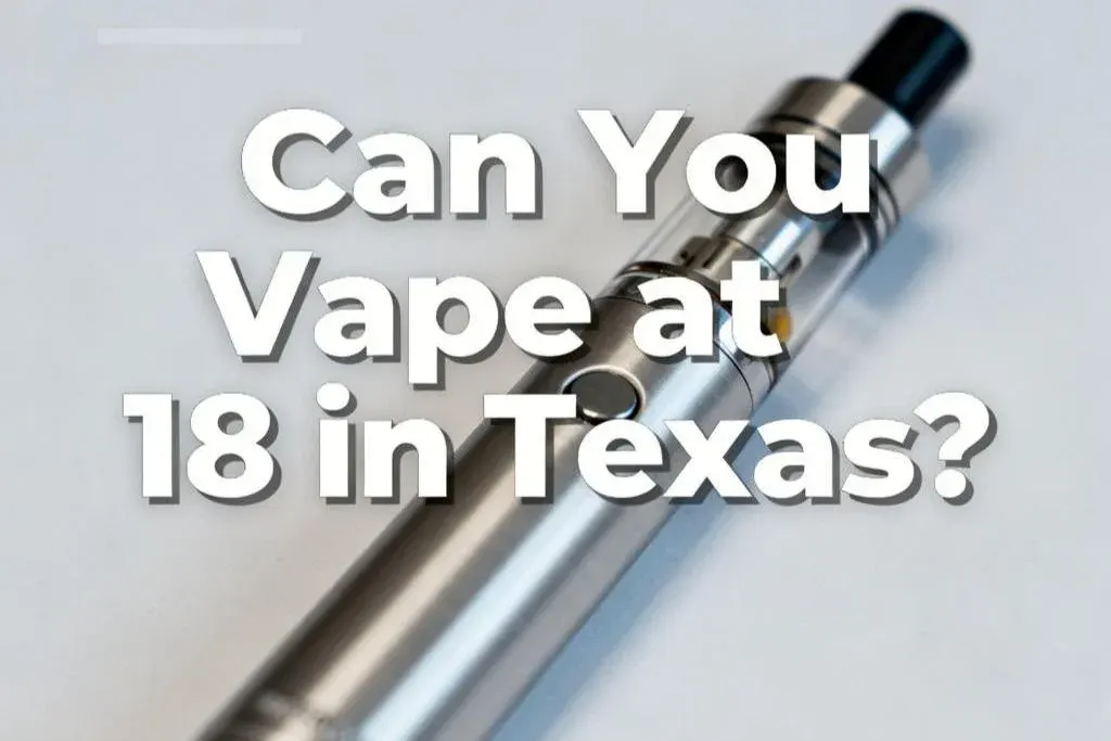 Can You Vape at 18 in Texas?