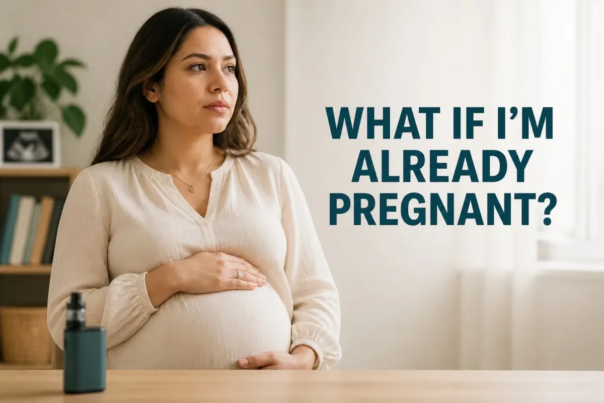 What if I'm already pregnant?