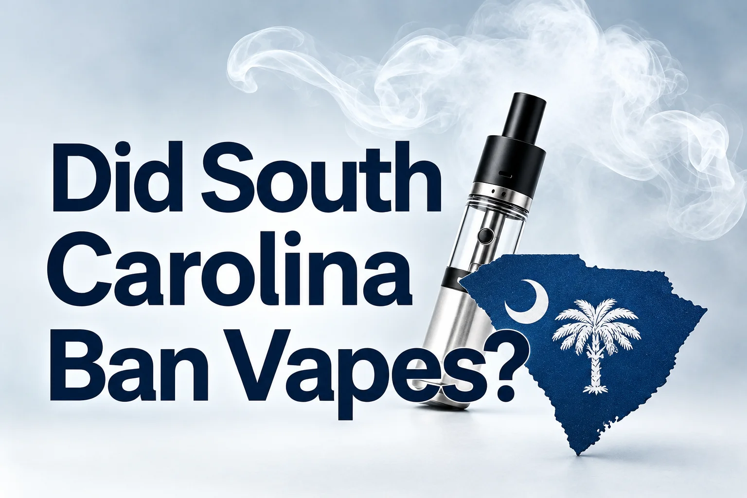 Did South Carolina Ban Vapes? What the 2026 Vape Laws Actually Mean